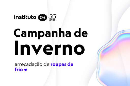 Campanha de Inverno | Instituto C&A 35 Anos